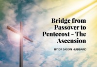 Die brug van Pasga tot Pinkster – Die Hemelvaart van ons Here Jesus