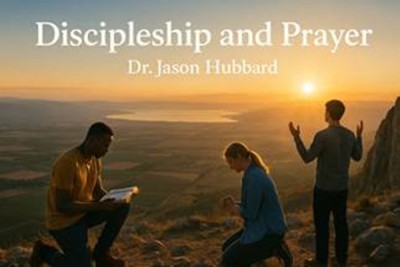 Editorial: ‘Discipleship and Prayer’ - Dr Jason Hubbard
